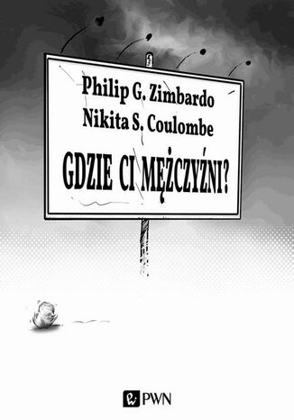 Gdzie ci mężczyźni? Philip G. Zimbardo, Nikita S. Coulombe - okladka książki