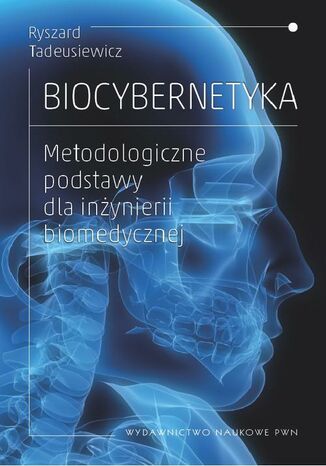 Biocybernetyka. Metodologiczne podstawy dla inżynierii biomedycznej Ryszard Tadeusiewicz - okladka książki