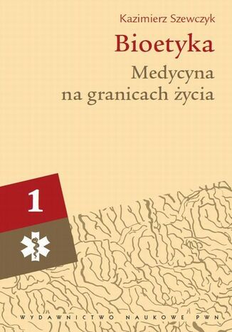 Bioetyka, t. 1. Medycyna na granicach życia Kazimierz Szewczyk - okladka książki