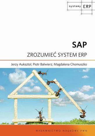 SAP. Zrozumieć system ERP Jerzy Auksztol, Piotr Balwierz, Magdalena Chomuszko - okladka książki