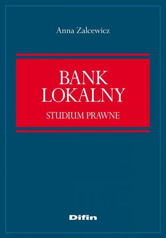 Bank lokalny. Studium prawne Anna Zelcewicz - okladka książki
