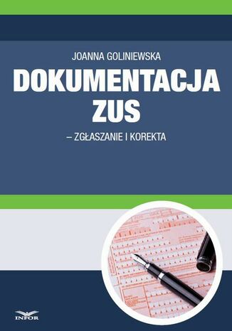 Dokumentacja ZUS - zgłaszanie i korekta Joanna Goliniewska - okladka książki