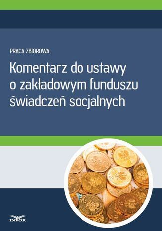 Komentarz do ustawy o zakładowym funduszu świadczeń socjalnych Infor Pl - okladka książki