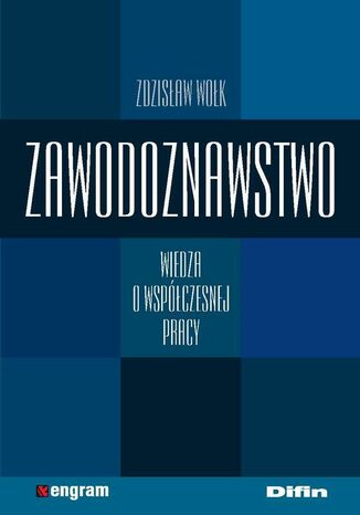 Zawodoznawstwo. Wiedza o współczesnej pracy Zdzisław Wołk - okladka książki