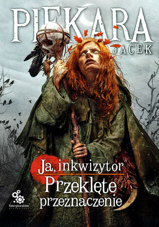 Ja, inkwizytor. Ruska trylogia (#3). Ja, inkwizytor. Przeklęte przeznaczenie Jacek Piekara - okladka książki