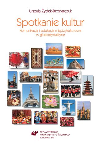 Spotkanie kultur. Komunikacja i edukacja międzykulturowa w glottodydaktyce Urszula Żydek-Bednarczuk - okladka książki