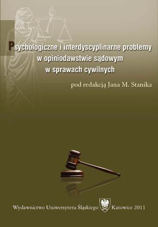Psychologiczne i interdyscyplinarne problemy w opiniodawstwie sądowym w sprawach cywilnych red. Jan M. Stanik - okladka książki