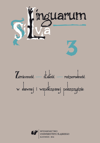 Linguarum Silva. T. 3: Zmienność - stałość - różnorodność w dawnej i współczesnej polszczyźnie red. Barbara Mitrenga - okladka książki