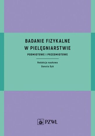 Badanie fizykalne w pielęgniarstwie Danuta Dyk - okladka książki