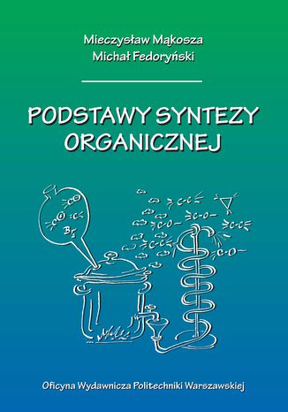 Podstawy syntezy organicznej Mieczysław Mąkosza, Michał Fedoryński - okladka książki