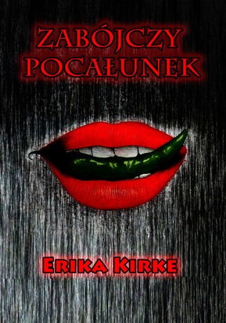 Zabójczy pocałunek Erika Kirke - okladka książki