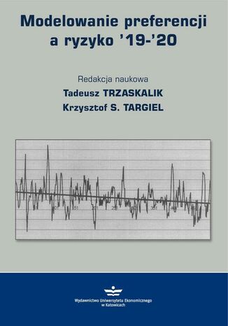 Modelowanie preferencji a ryzyko '19-'20 Tadeusz Trzaskalik, Krzysztof S. Targiel - okladka książki