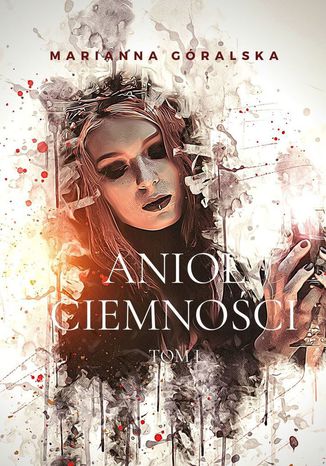 Anioł Ciemności. Tom 1 Marianna Góralska - okladka książki