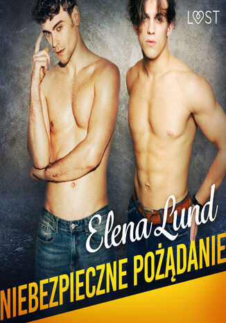 LUST. Niebezpieczne pożądanie - opowiadanie erotyczne Elena Lund - okladka książki