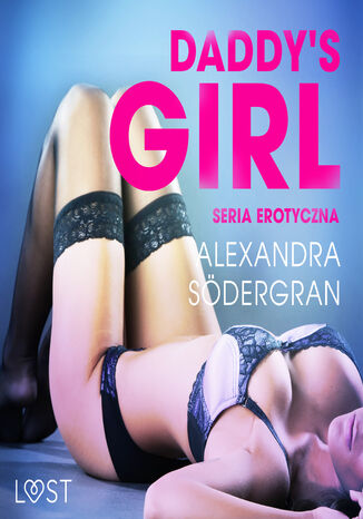 LUST. Daddy's Girl - seria erotyczna Alexandra Södergran - okladka książki