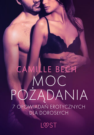LUST. Moc pożądania - 7 opowiadań erotycznych dla dorosłych Camille Bech - okladka książki
