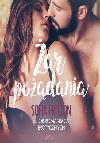 LUST. Żar pożądania - zbiór romansów erotycznych Sofia Fritzson - okladka książki