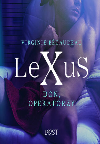 LeXuS. LeXuS: Don, Operatorzy - Dystopia erotyczna Virginie Bégaudeau - okladka książki