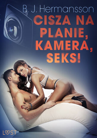 LUST. Cisza na planie, kamera, seks!  opowiadanie erotyczne B. J. Hermansson - okladka książki