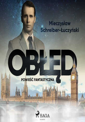 Obłęd: powieść fantastyczna Mieczysław Schreiber-Łuczyński - okladka książki