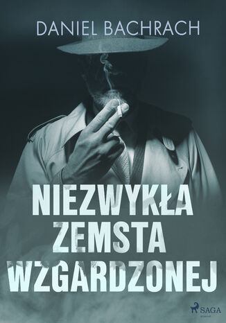 Niezwykła zemsta wzgardzonej Daniel Bachrach - okladka książki