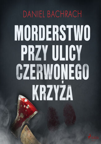 Morderstwo przy ulicy Czerwonego Krzyża Daniel Bachrach - okladka książki