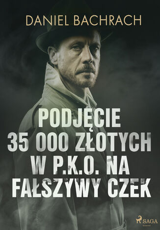 Podjęcie 35 000 złotych w P.K.O. na fałszywy czek Daniel Bachrach - okladka książki