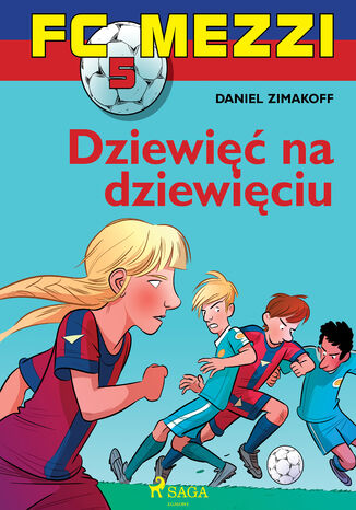 FC Mezzi. FC Mezzi 5 - Dziewięć na dziewięciu (#5) Daniel Zimakoff - okladka książki
