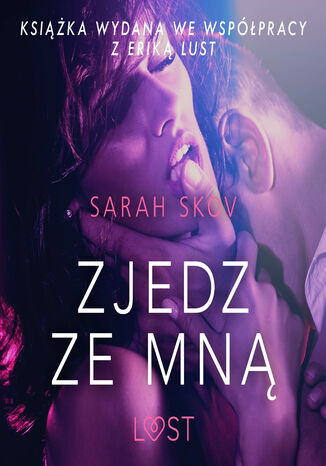 LUST. Zjedz ze mną - opowiadanie erotyczne Sarah Skov - okladka książki