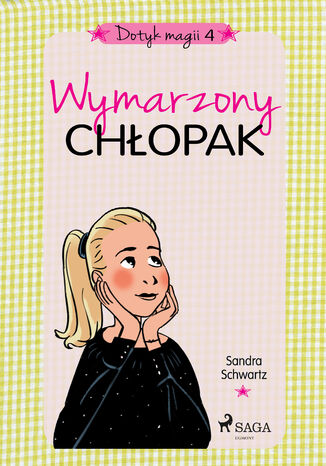 Dotyk magii. Dotyk magii 4 - Wymarzony chłopak (#4) Sandra Schwartz - okladka książki