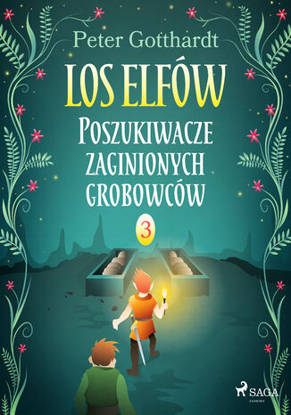 Los Elfów. Los Elfów 3: Poszukiwacze zaginionych grobowców (#3) Peter Gotthardt - okladka książki