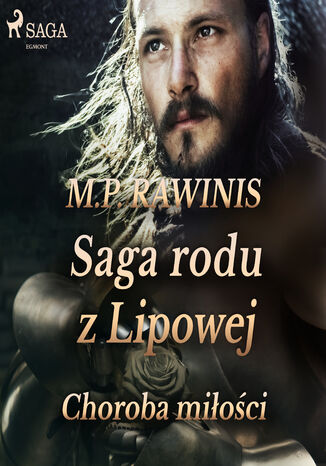 Saga rodu z Lipowej. Saga rodu z Lipowej 23: Choroba miłości Marian Piotr Rawinis - okladka książki