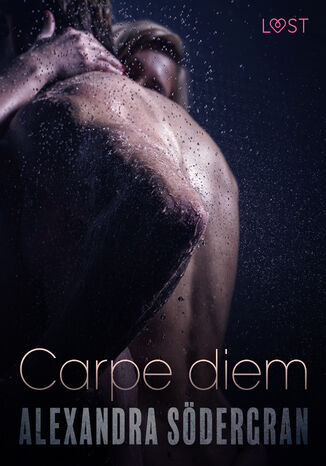 LUST. Carpe diem - opowiadanie erotyczne Alexandra Södergran - okladka książki
