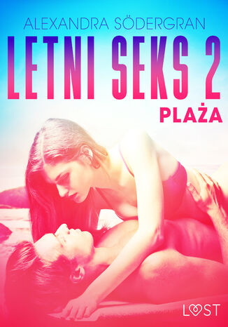 Letni Seks. Letni seks 2: Plaża - opowiadanie erotyczne (#2) Alexandra Södergran - okladka książki