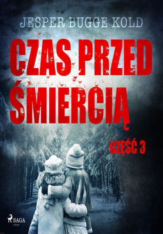 Czas przed śmiercią. Czas przed śmiercią: część 3 (#3) Jesper Bugge Kold - okladka książki