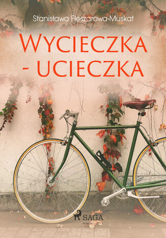 Wycieczka - ucieczka Stanisława Fleszarowa-Muskat - okladka książki