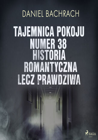 Tajemnica pokoju numer 38. Historia romantyczna, lecz prawdziwa Daniel Bachrach - okladka książki