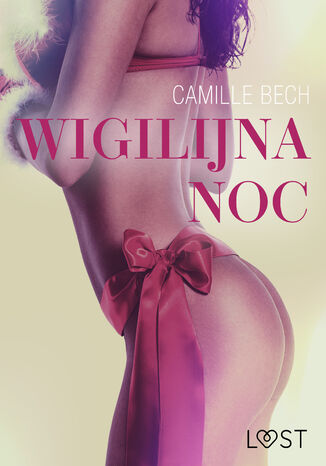 LUST. Wigilijna noc - opowiadanie erotyczne Camille Bech - okladka książki