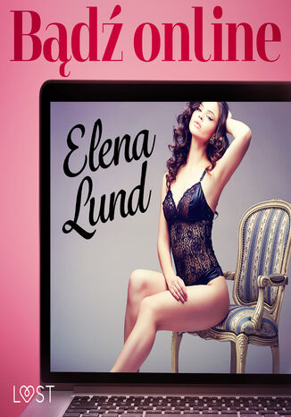 LUST. Bądź online  opowiadanie erotyczne Elena Lund - okladka książki