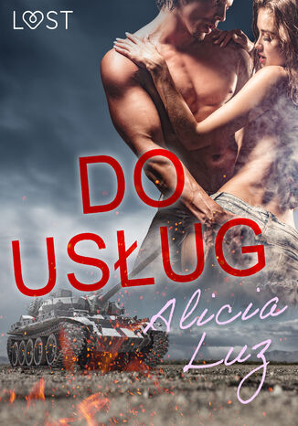 LUST. Do usług - Opowiadanie erotyczne Alicia Luz - okladka książki