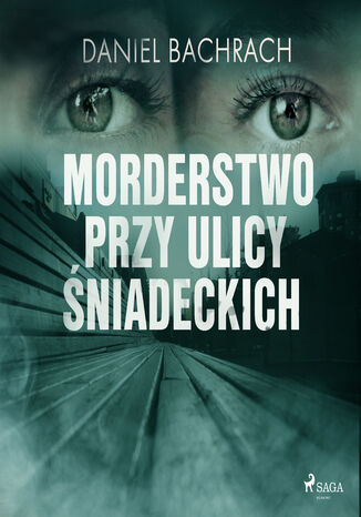 Morderstwo przy ulicy Śniadeckich Daniel Bachrach - okladka książki