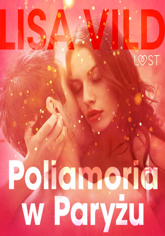 LUST. Poliamoria w Paryżu - opowiadanie erotyczne Lisa Vild - okladka książki