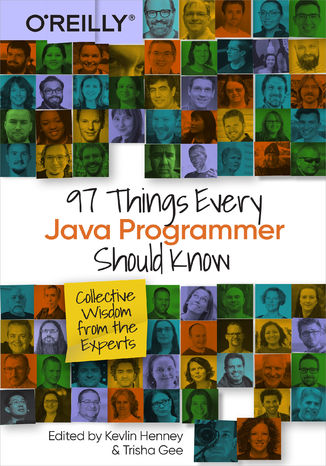 97 Things Every Java Programmer Should Know. Collective Wisdom from the Experts Kevlin Henney, Trisha Gee - okladka książki