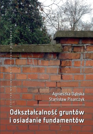 Odkształcalność gruntów i osiadanie fundamentów Agnieszka Dąbska, Stanisław Pisarczyk - okladka książki