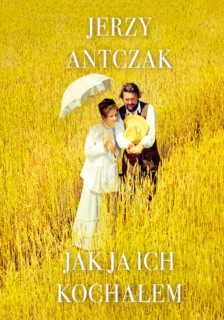 Jak ja ich kochałem JERZY ANTCZAK - okladka książki
