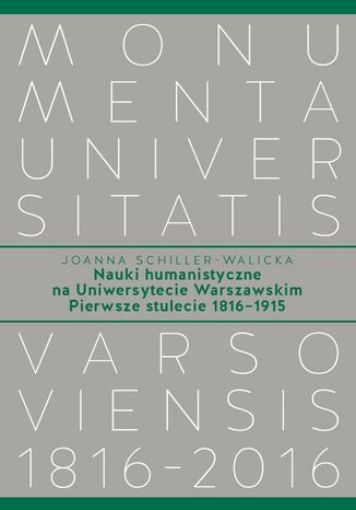 Nauki humanistyczne na Uniwersytecie Warszawskim. Tom 1 Joanna Schiller-Walicka - okladka książki