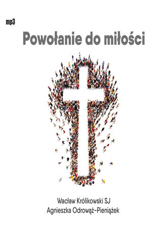 Powołanie do miłości Wacław Królikowski SJ, Agnieszka Odrowąż-Pieniążek - okladka książki