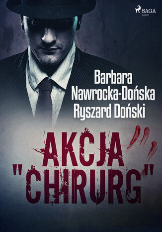 Akcja "Chirurg" Ryszard Doński, Barbara Nawrocka Dońska - okladka książki