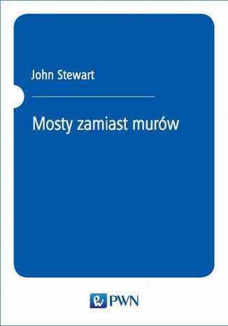 Mosty zamiast murów John Stewart - okladka książki