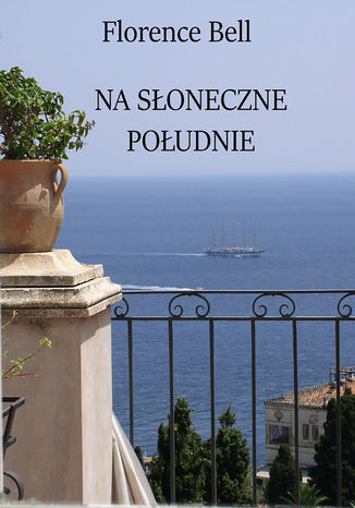 Na słoneczne południe Florence Bell - okladka książki